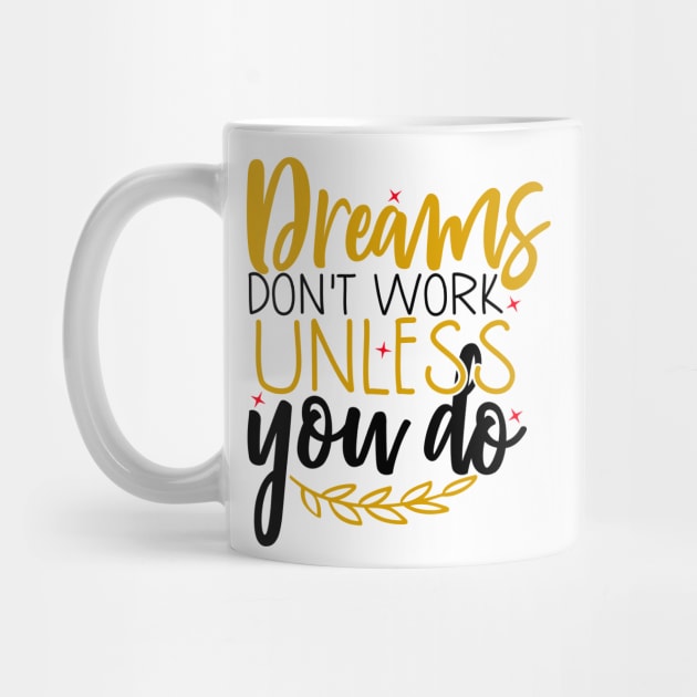 Dreams don't work unless you do by Coral Graphics